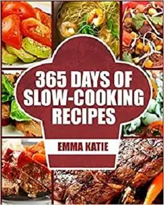 Slow Cooker: 365 Days of Slow Cooking Recipes