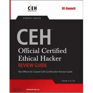 CEH: Official Certified Ethical Hacker Review Guide: Exam 312-50 (Repost) 
