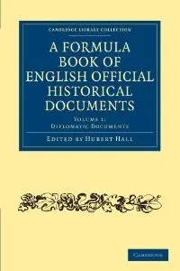 A Formula Book of English Official Historical Documents (repost)
