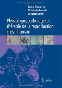Physiologie, pathologie et thérapie de la reproduction chez l'humain (repost)