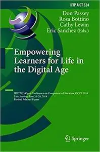 Empowering Learners for Life in the Digital Age: IFIP TC 3 Open Conference on Computers in Education, OCCE 2018, Linz, A