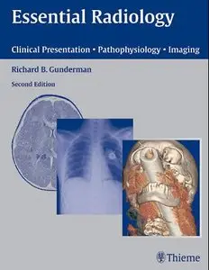 Essential Radiology: Clinical Presentation Pathophysiology Imaging (repost)