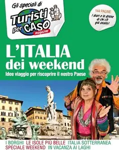 Turisti per Caso Magazine Speciali No.11 - L'Italia dei Weekend 2014