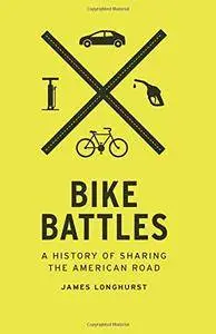 Bike Battles: A History of Sharing the American Road