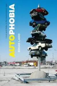 Autophobia: Love and Hate in the Automotive Age (Repost)