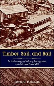 Timber, Sail, and Rail: An Archaeology of Industry, Immigration, and the Loma Prieta Mill