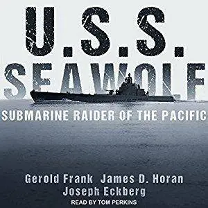 U.S.S. Seawolf: Submarine Raider of the Pacific [Audiobook]