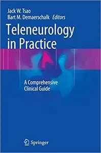 Teleneurology in Practice: A Comprehensive Clinical Guide (Repost)