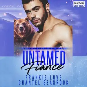 «Untamed Fiance: Mountain Men of Bear Valley, Book 4» by Frankie Love,Chantel Seabrook