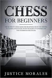 Chess for Beginners: The Ultimate Chess Guide for Beginners