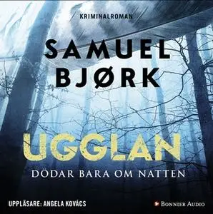 «Ugglan dödar bara om natten» by Samuel Bjørk