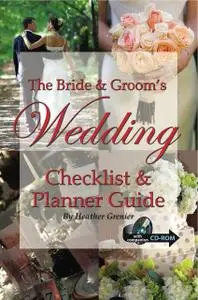 «The Bride & Groom's Wedding Checklist & Planner Guide» by Heather Grenier