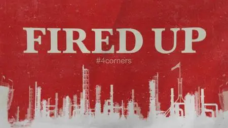 ABC - Four Corners: Fired Up (2021)