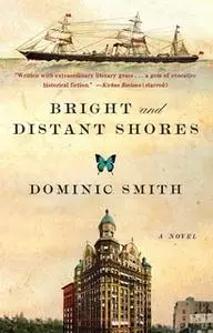 «Bright and Distant Shores» by Dominic Smith
