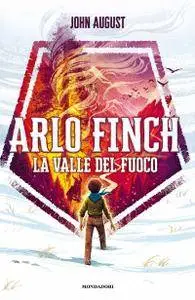 John August - Arlo Finch. La valle del fuoco