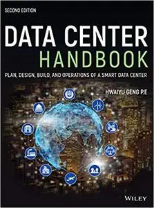 Data Center Handbook: Plan, Design, Build, and Operations of a Smart Data Center,  2nd Edition