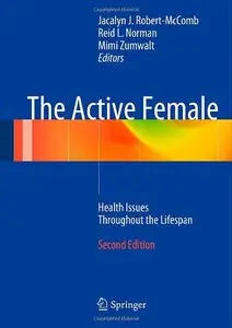 The Active Female: Health Issues Throughout the Lifespan, 2nd edition (repost)