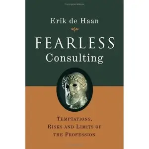 Fearless Consulting: Temptations, Risks and Limits of the Profession (repost)