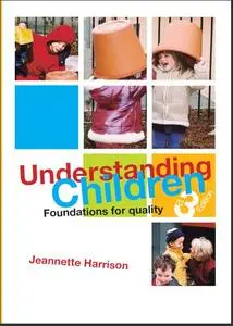 Understanding Children: Foundations for Quality, 3 edition (repost)