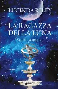 Lucinda Riley - La ragazza della luna. Le sette sorelle