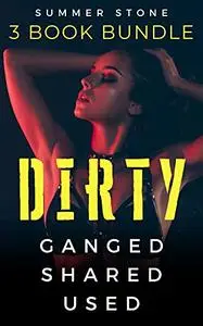 DIRTY — Ganged, Shared, Used — 3 Book Bundle: Explicit BDSM Collection
