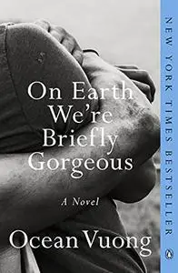 On Earth We're Briefly Gorgeous: A Novel