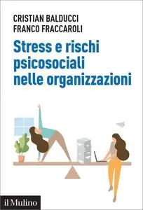 Stress e rischi psicosociali nelle organizzazioni. Linee operative per la diagnosi e il controllo dello stress da lavoro