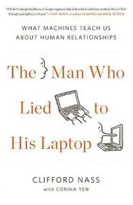 The Man Who Lied to His Laptop: What Machines Teach Us About Human Relationships (repost)