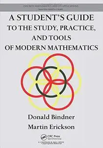 A Student’s Guide to the Study, Practice, and Tools of Modern Mathematics