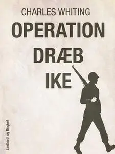 «Operation dræb Ike» by Charles Whiting