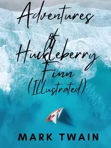 «Adventures of Huckleberry Finn» by Mark Twain