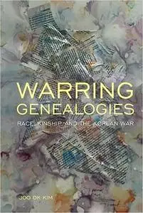 Warring Genealogies: Race, Kinship, and the Korean War