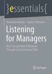 Listening for Managers: How to Lead More Effectively Through Good Listening Skills