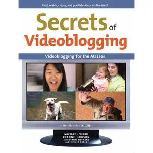 Michael Verdi, Ryanne Hodson, Secrets of Videoblogging (Repost)    