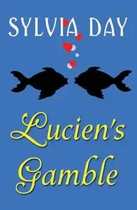 «Lucien's Gamble» by Sylvia Day