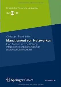 Management von Netzwerken: Eine Analyse der Gestaltung interorganisationaler Leistungsautauschbeziehungen (repost)