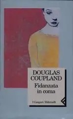 Douglas Coupland - Fidanzata in coma