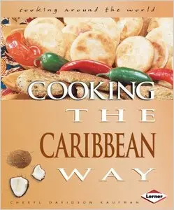 Cooking the Caribbean Way (Cooking Around the World) by Cheryl Davidson Kaufman