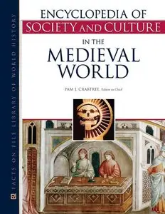 Encyclopedia of Society and Culture in the Medieval World (4 Volume set)