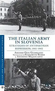 The Italian Army in Slovenia: Strategies of Antipartisan Repression, 1941-1943