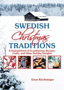 Swedish Christmas Traditions: A Smorgasbord of Scandinavian Recipes, Crafts, and Other Holiday Delights