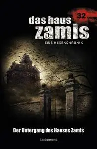 «Das Haus Zamis - Band 32: Der Untergang des Hauses Zamis» by Catalina Corvo,Logan Dee