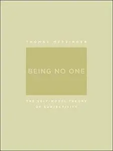 Being No One: The Self-Model Theory of Subjectivity (Bradford Books)