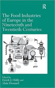 The Food Industries of Europe in the Nineteenth and Twentieth Centuries