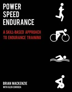 Power Speed ENDURANCE: A Skill-Based Approach to Endurance Training