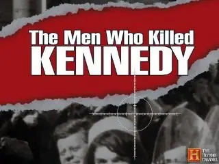 History Channel - The Men Who Killed Kennedy
