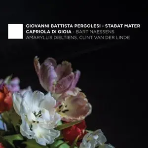 Capriola di Gioia, Amaryllis Dieltiens, Bart Naessens & Clint van der Linden - Pergolesi: Stabat Mater, P. 77 (2020)