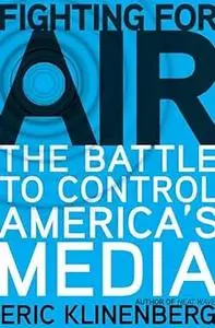 Fighting for Air: The Battle to Control America's Media (Repost)