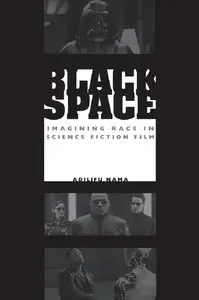 Black Space: Imagining Race in Science Fiction Film (repost)