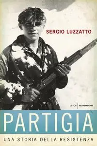Sergio Luzzatto - Partigia. Una storia della resistenza